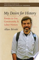 My desire for history: essays in gay, community, and labor history