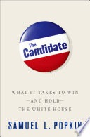 The candidate: what it takes to win, and hold the White House