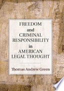 Freedom and criminal responsibility in American legal thought
