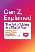 Gen Z, explained: the art of living in a digital age