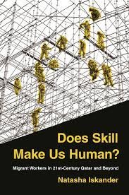 Does skill make us human? migrant workers in 21st-Century Qatar and beyond
