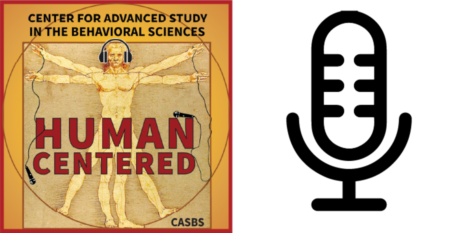 Human Centered podcast album cover and an icon of a microphone | CASBS - Center for Advanced Study in the Behavioral Sciences