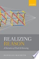 Realizing reason: a narrative of truth and knowing