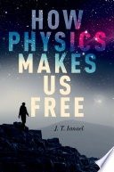 How physics makes us free