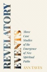 Revelatory events : three case studies of the emergence of new spiritual paths