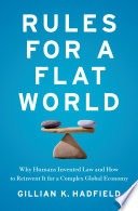 Rules for a flat world: why humans invented law and how to reinvent it for a complex global economy