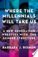 Where the millennials will take us: a new generation wrestles with the gender structure