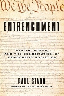 Entrenchment: wealth, power, and the constitution of democratic societies