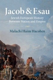Jacob & Esau: Jewish European history between nation and empire
