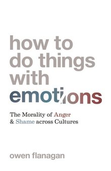 How to do things with emotions :the morality of anger and shame across cultures