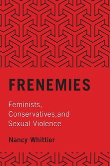 Frenemies: feminists, conservatives, and sexual violence