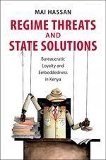 Regime threats and state solutions :bureaucratic loyalty and embeddedness in Kenya