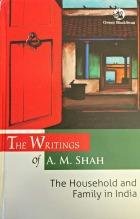 The writings of A.M. Shah: the household and family in India