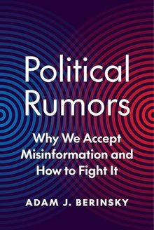 Political rumors: why we accept misinformation and how to fight it