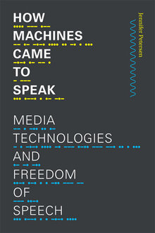 How Machines Came to Speak: Media Technologies and Freedom of Speech