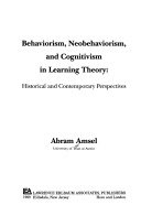 Behaviorism, neobehaviorism, and cognitivism in learning theory :historical and contemporary perspectives
