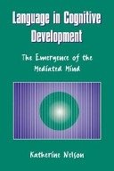 Language in cognitive development :emergence of the mediated mind