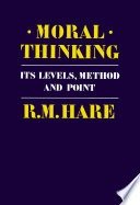 Moral thinking :its levels, method, and point