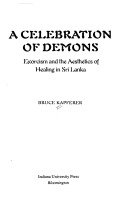 A celebration of demons :exorcism and the aesthetics of healing in Sri Lanka