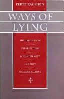 Ways of lying :dissimulation, persecution, and conformity in early modern Europe