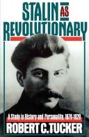Stalin as revolutionary, 1879-1929 :a study in history and personality