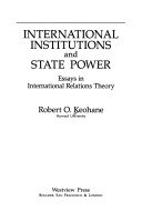 International institutions and state power: essays in international relations theory