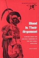 Blood is their argument: warfare among the Mae Enga tribesmen of the New Guinea highlands