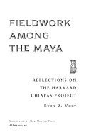 Fieldwork among the Maya :reflections on the Harvard Chiapas Project