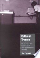 Cultural trauma :slavery and the formation of African American identity