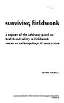 Surviving fieldwork :a report of the Advisory Panel on Health and Safety in Fieldwork, American Anthropological Association