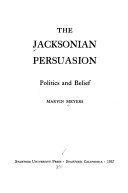 The Jacksonian persuasion; politics and belief