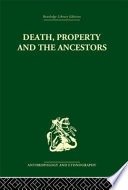 Death, property and the ancestors; a study of the mortuary customs of the LoDagaa of West Africa