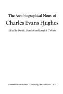 The autobiographical notes of Charles Evans Hughes