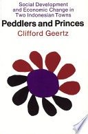 Peddlers and princes; social change and economic modernization in two Indonesian towns