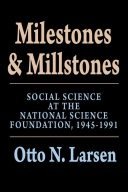 Milestones and millstones :social science at the National Science Foundation, 1945-1991 