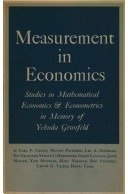 Measurement in economics; studies in mathematical economics and econometrics in memory of Yehuda Grunfeld