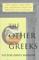 The other Greeks :the family farm and the agrarian roots of western civilization