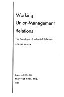 Working union-management relations; the sociology of industrial relations