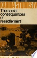 The social consequences of resettlement :the impact of the Kariba resettlement upon the Gwembe Tonga