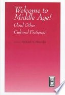 Welcome to middle age!: (and other cultural fictions)