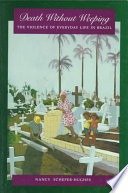 Death without weeping :the violence of everyday life in Brazil