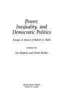 Power, inequality, and democratic politics :essays in honor of Robert A. Dahl