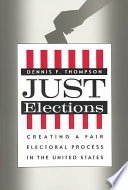 Just elections :creating a fair electoral process in the United States