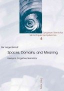 Spaces, domains, and meanings :essays in cognitive semiotics