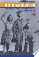 Blue-collar Hollywood :liberalism, democracy, and working people in American film