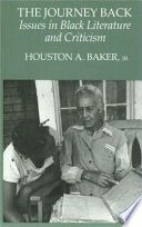 The journey back :issues in Black literature and criticism 