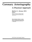 Coronary arteriography : a practical approach / Herbert L. Abrams, editor ; with contributions by Herbert L. Abrams ... [et al.].