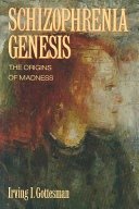 Schizophrenia genesis :the origins of madness