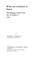 Work and revolution in France : the language of labor from the Old Regime to 1848 / William H. Sewell, Jr.