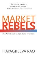 Market rebels: how activists make or break radical innovations